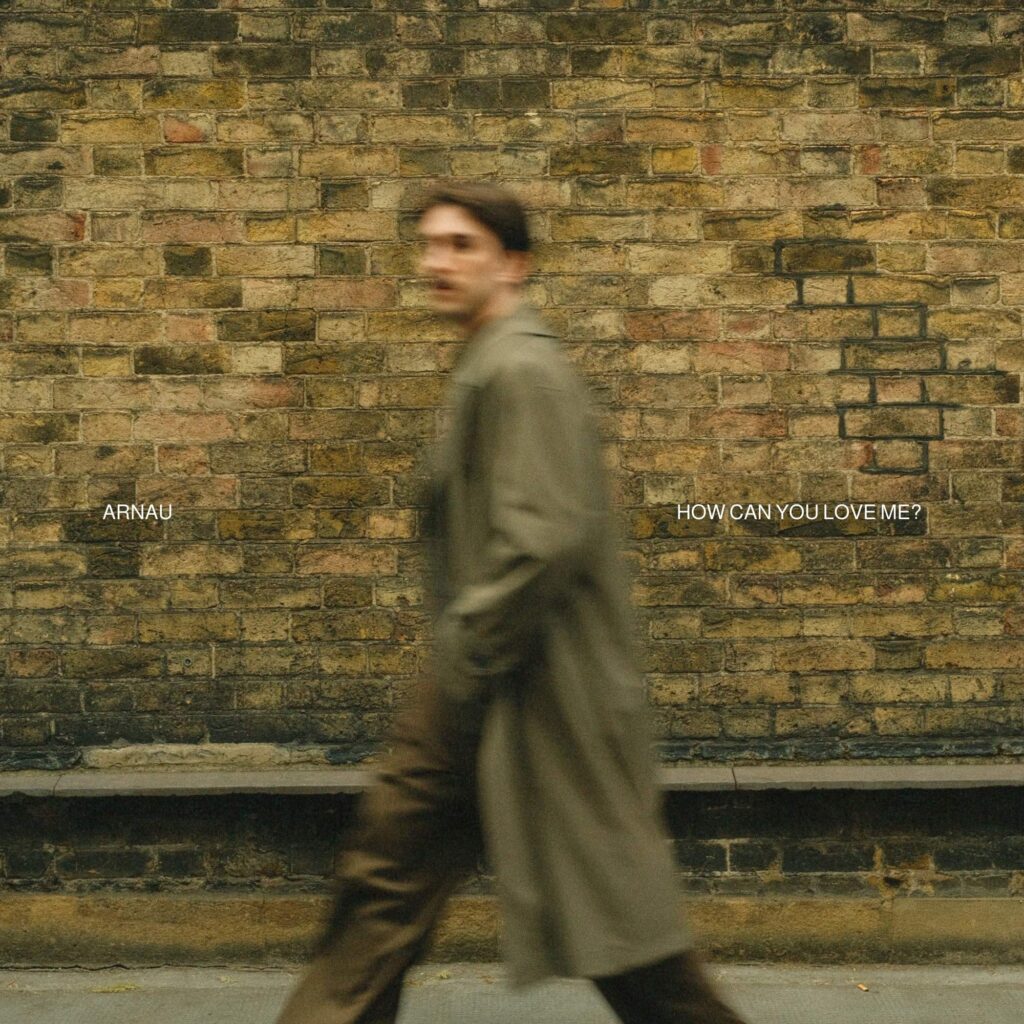ARNAU, how can you love me? single cover