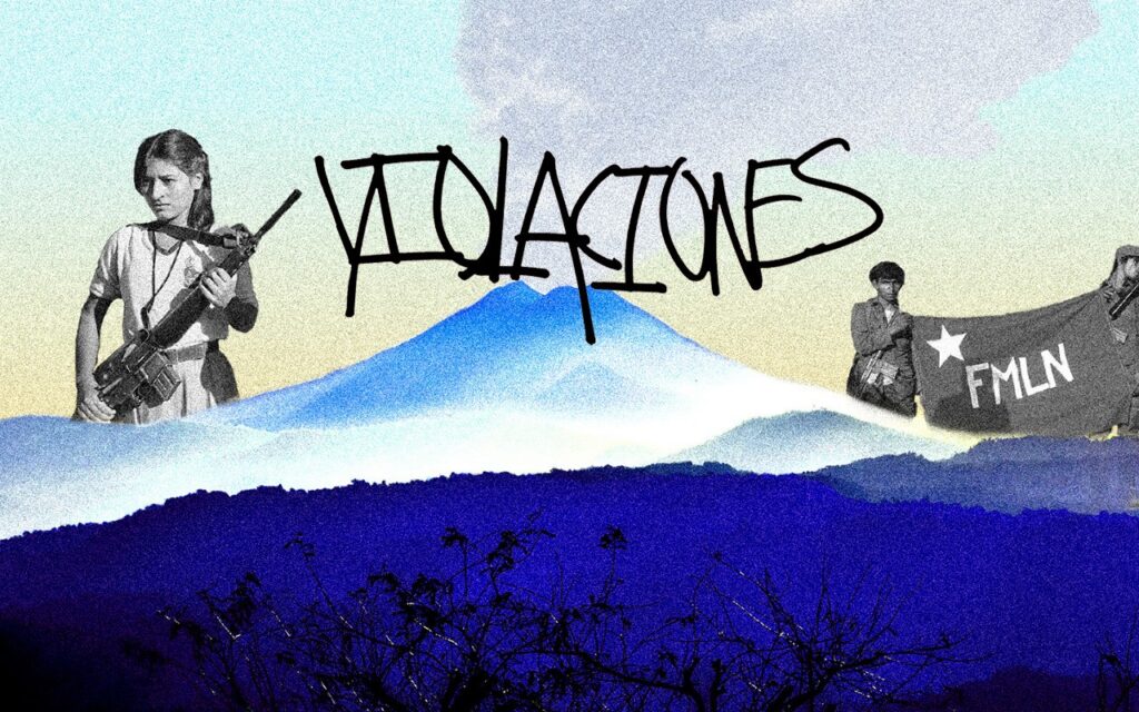Violaciones title card: hand-drawn title over a collage of volcano, mountains and archive photos of FMLN guerrillas